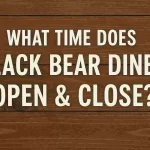 What Time Does Black Bear Diner Open & Close? Open & Close?